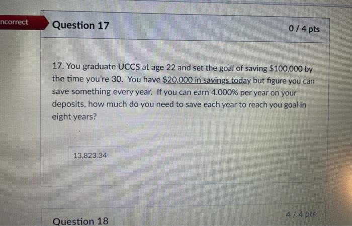 please answer both thanks! ncorrect Question 17 0 / 4 pts 17.