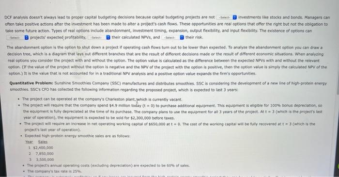 been made to alter a project's cash flows. These opportunities are real