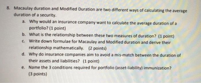  8. Macaulay duration and Modified Duration are two different ways of