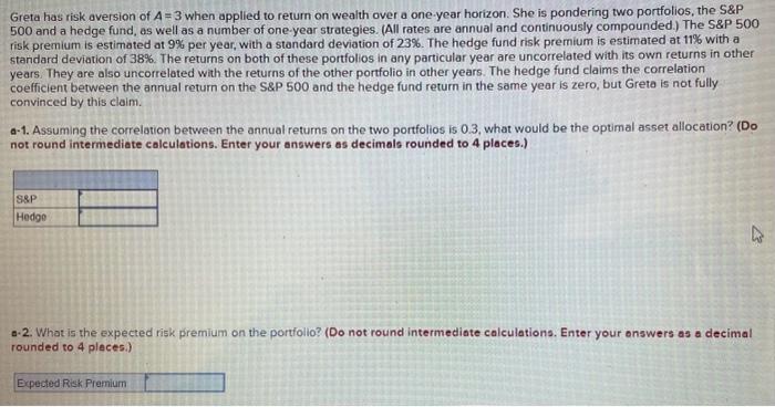  Greta has risk aversion of A=3 when applied to return on