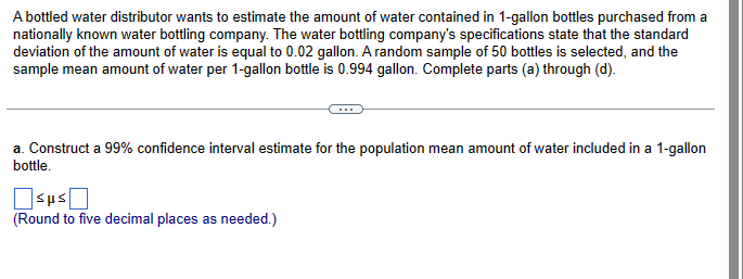 Construct a 99% confidence interval estimate for the population mean amount of