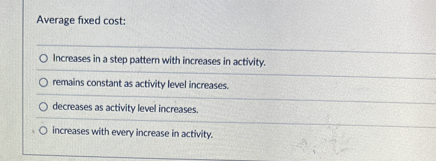  Average fixed cost: Increases in a step pattern with increases in