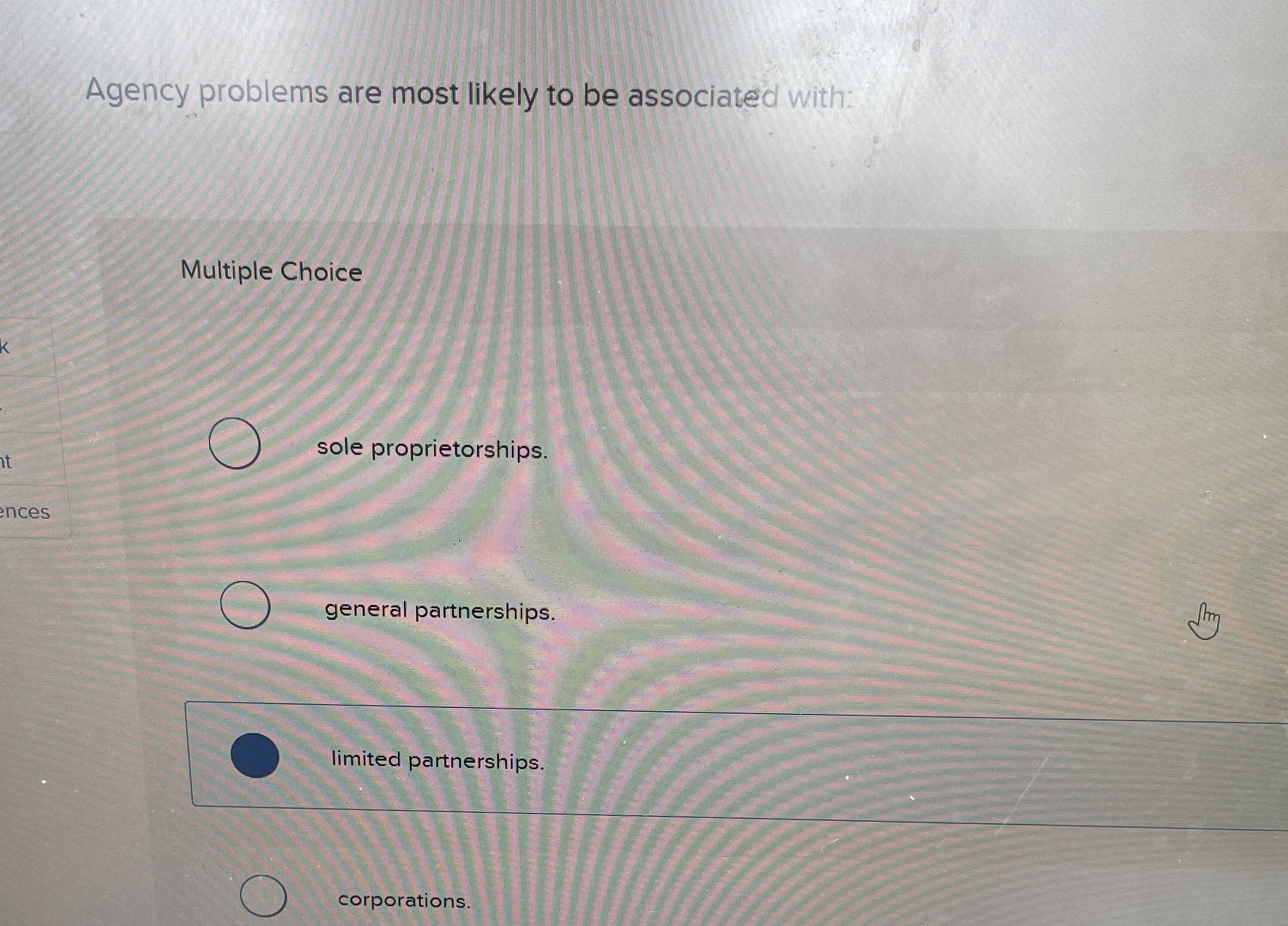  Agency problems are most likely to be associated with: Multiple Choice