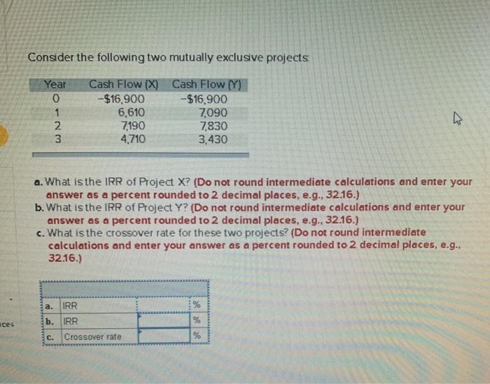  Consider the following two mutually exclusive projects. Year 1 2 3