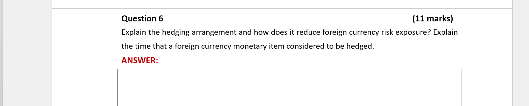 Question 6 (11 marks) Explain the hedging arrangement and how does