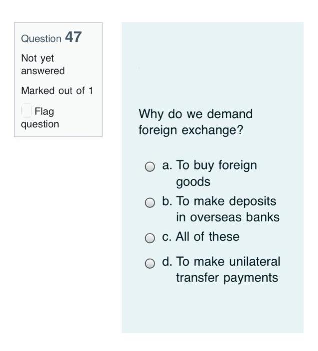 O c. All of these O d. Monetary Question 45 Not yet