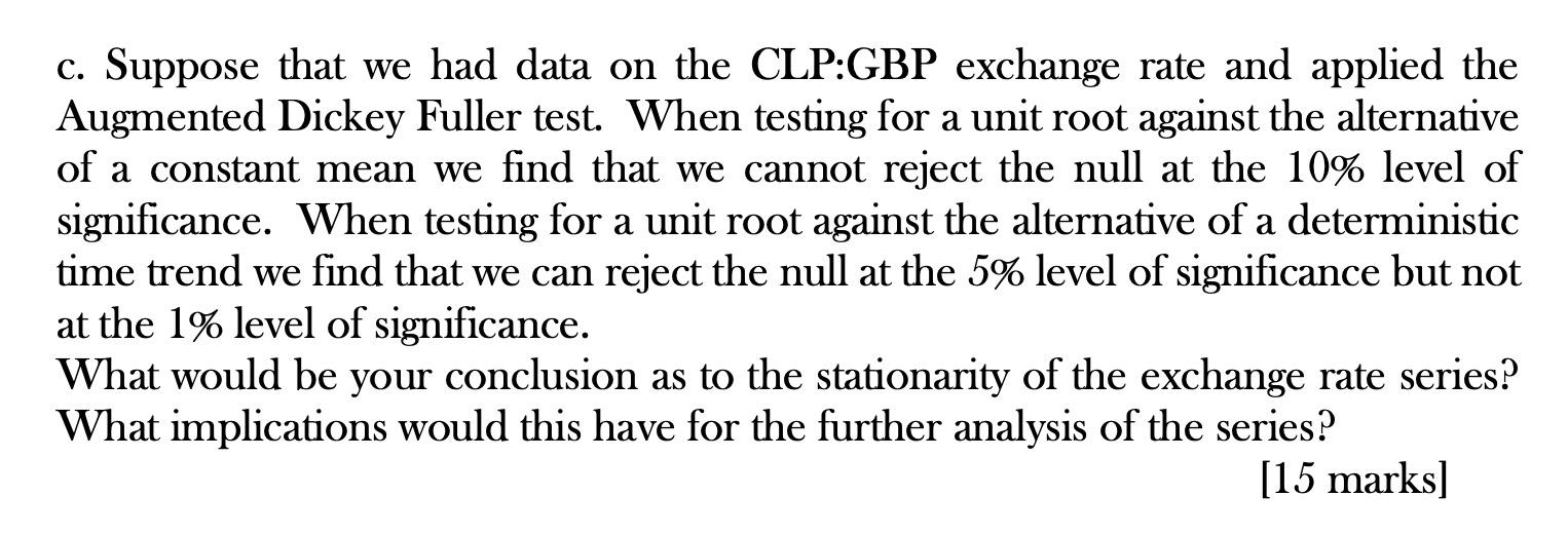 c. Suppose that we had data on the CLP:GBP exchange rate
