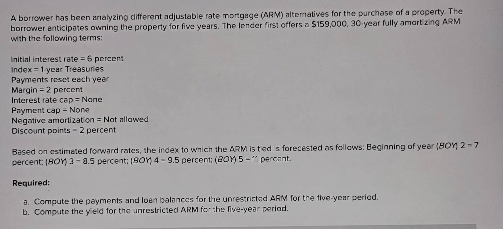  A borrower has been analyzing different adjustable rate mortgage (ARM) alternatives