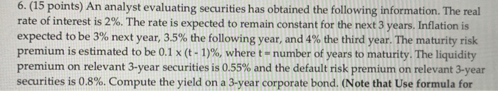  6. (15 points) An analyst evaluating securities has obtained the following