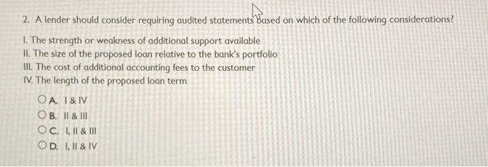  2. A lender should consider requiring audited statements Based on which
