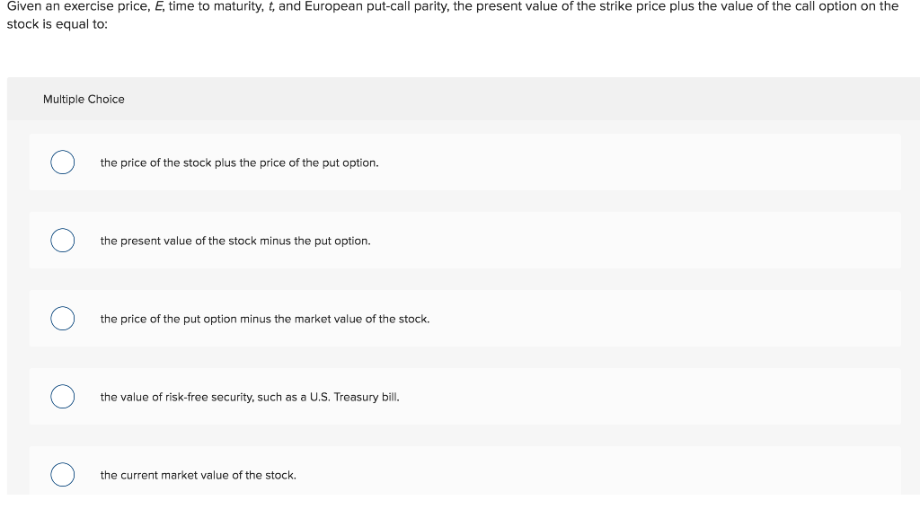  Given an exercise price, E, time to maturity, t, and European