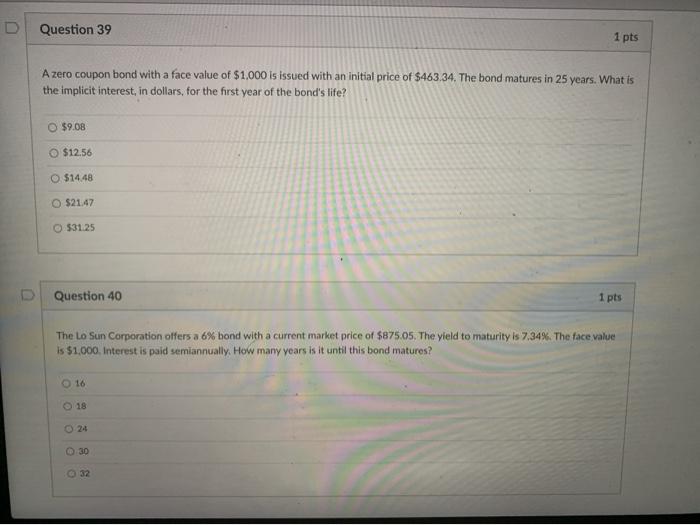  U Question 39 1 pts A zero coupon bond with a