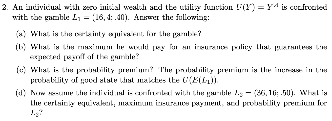  = 2. An individual with zero initial wealth and the utility