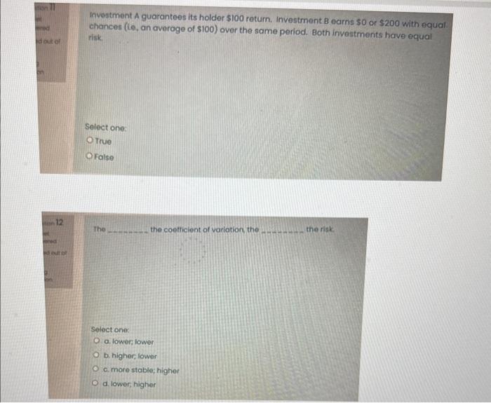 and level of risk. Select one: a. a lower; a higher b.