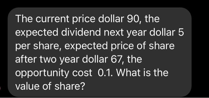  The current price dollar 90, the expected dividend next year dollar