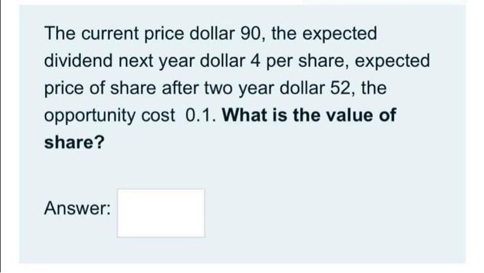  The current price dollar 90, the expected dividend next year dollar