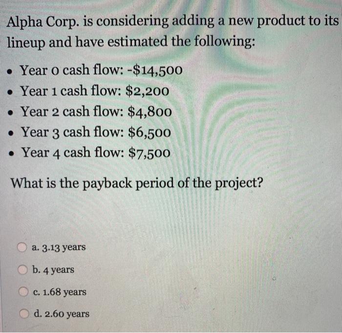  Alpha Corp. is considering adding a new product to its lineup