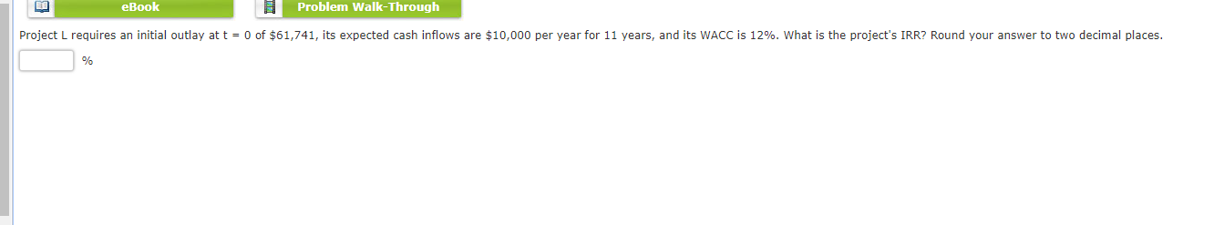 eBook Problem Walk-Through Project L requires an initial outlay at t