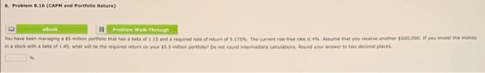  6. Problem 5.16 (CAPM and Portfolio Return) Problem with You have