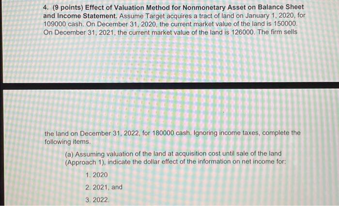  4. (9 points) Effect of Valuation Method for Nonmonetary Asset on