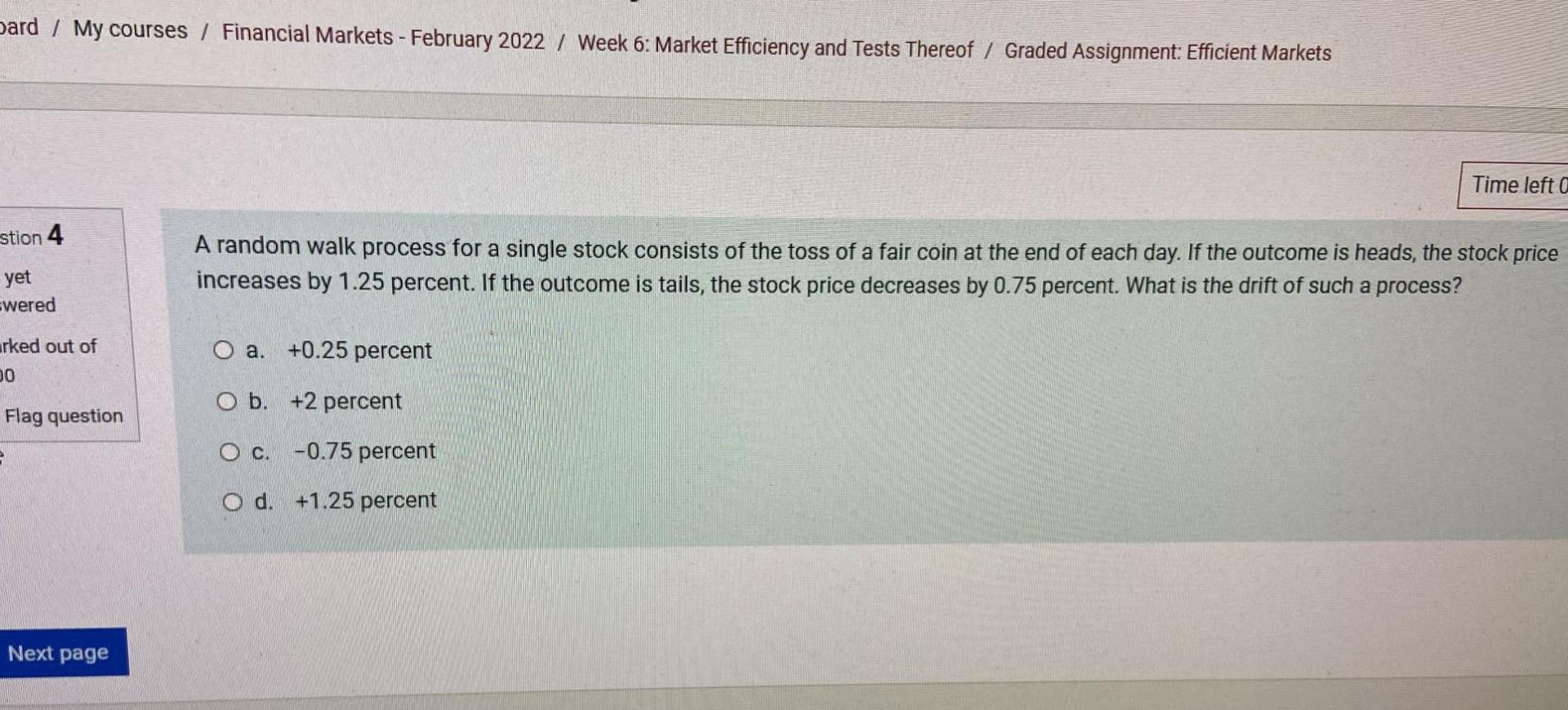 yet answered The statement that stock prices follow a random walk implies