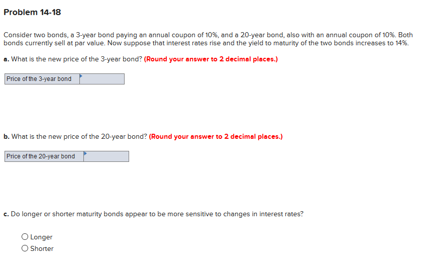  Problem 14-18 Consider two bonds, a 3-year bond paying an annual