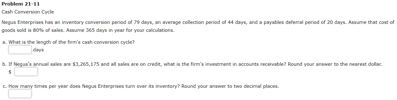 Cash Conversion Cycle Negus Enterprises has an inventory conversion period of 79