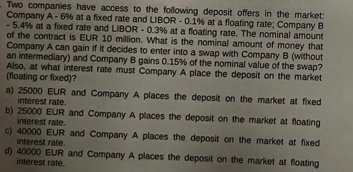 answer is a i need solution Two companies have access to the