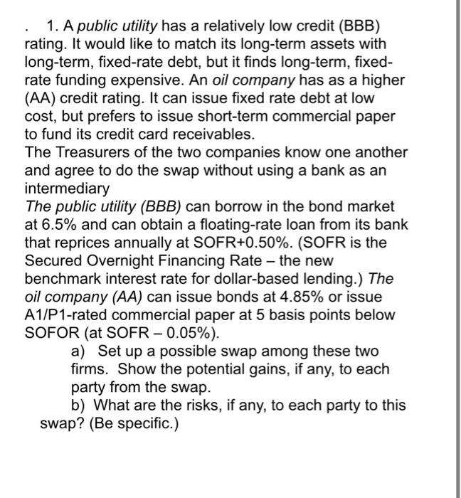  1. A public utility has a relatively low credit (BBB) rating.