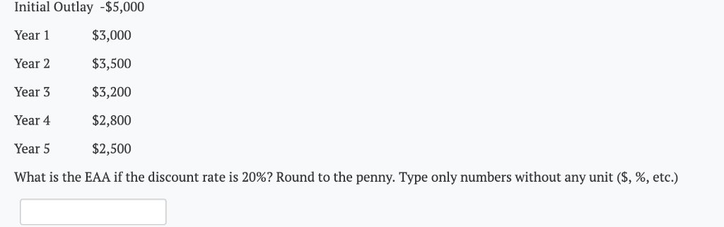 Initial Outlay -$5,000 Year $3,000 Year 2 3,500 Year 3 $3,200