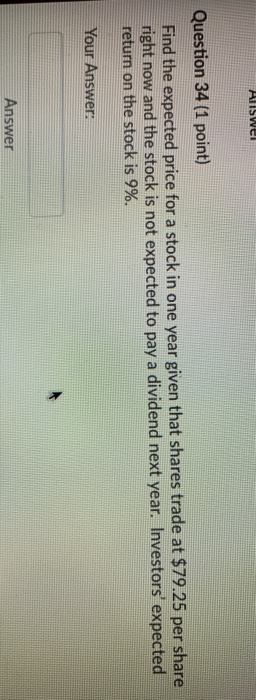  Question 34 (1 point) Find the expected price for a stock
