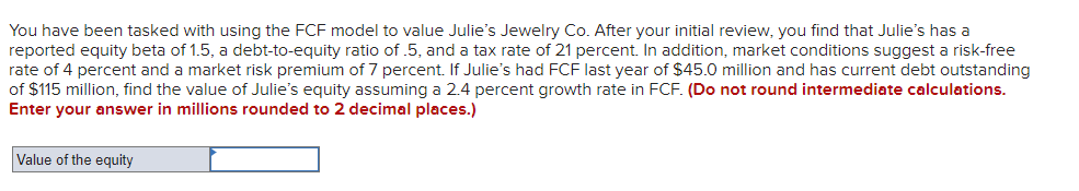 You have been tasked with using the FCF model to value