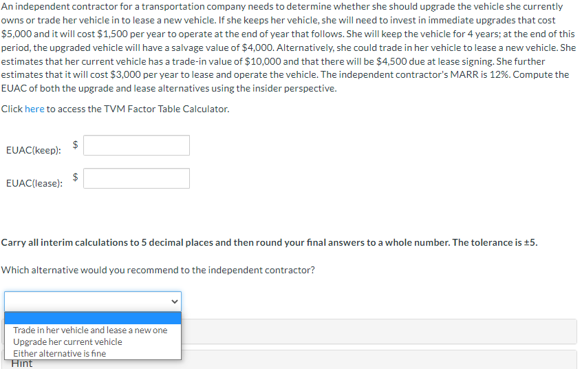 Solve without using excel! An independent contractor for a transportation company needs