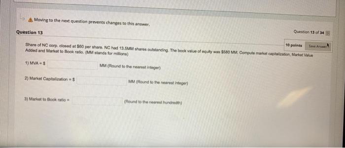  Moving to the next question prevents changes to this answer Question