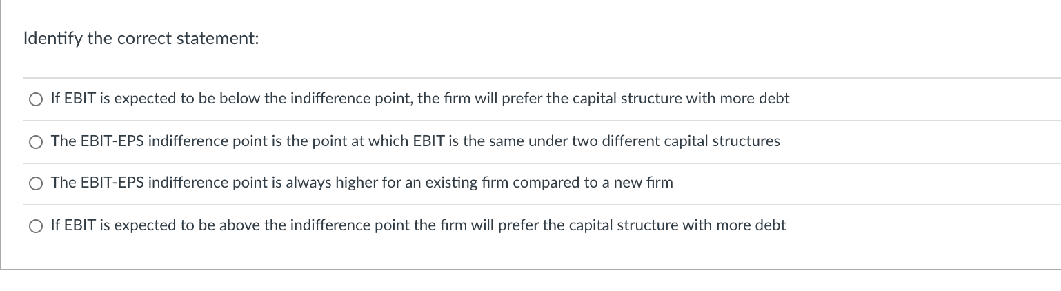  Identify the correct statement: If EBIT is expected to be below