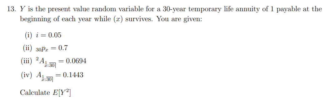 Answer should be 218.007. 13. Y is the present value random variable