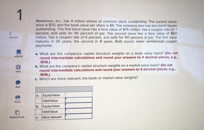 pls solve this problem 1 2 points Masterson, Inc., has 4 million