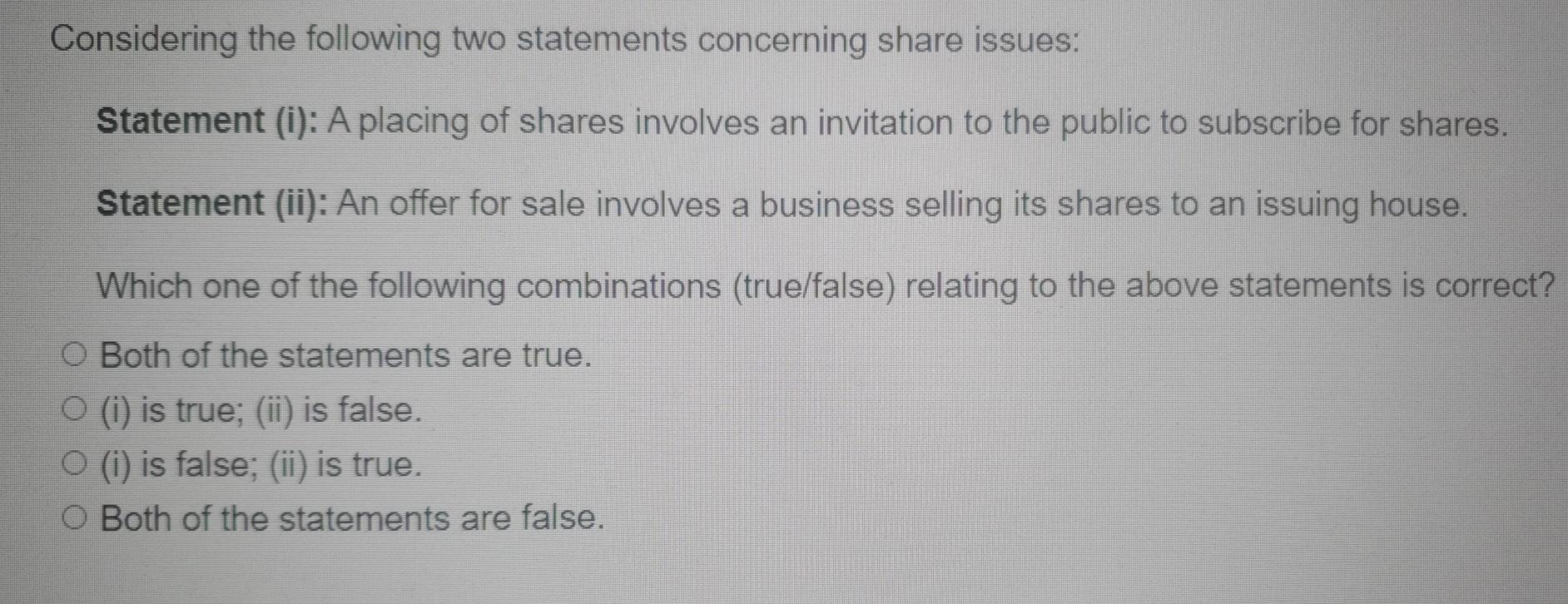 Considering the following two statements concerning share issues: Statement (i): A