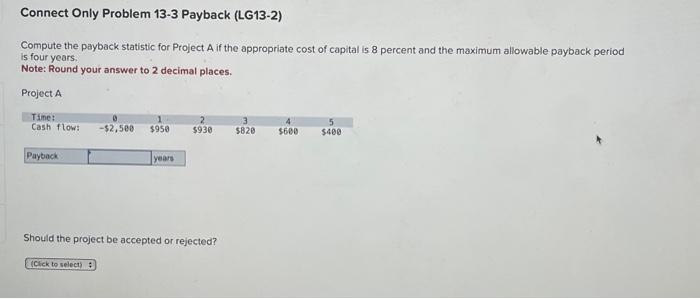  Compute the payback statistic for Project A if the appropriate cost