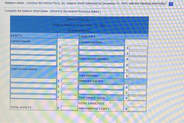  Balance sheet. Construct the Barron Pizza, Inc. balance sheet statement for