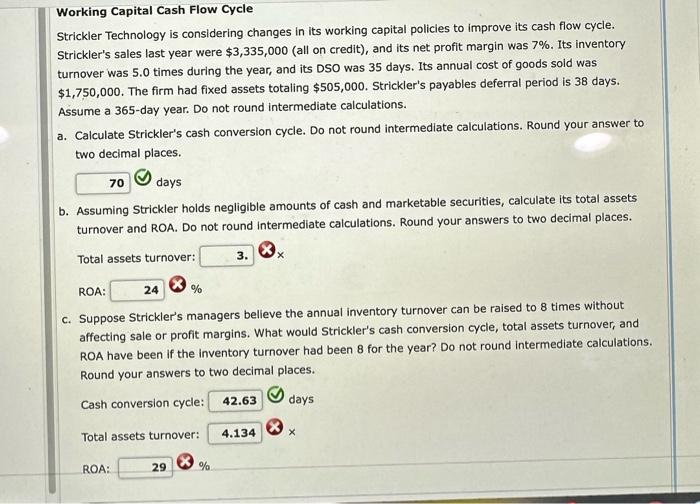  Strickler Technology is considering changes in its working capital policies to