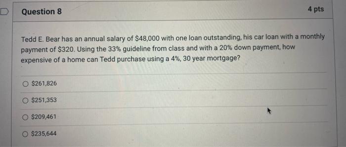  D Question 8 4 pts Tedd E. Bear has an annual