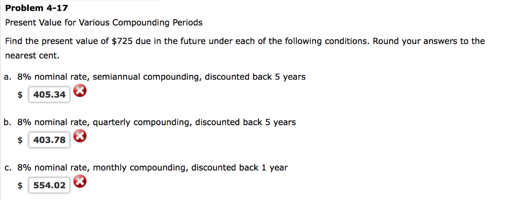 Problem 4-17 Present Value for Various Compounding Periods Find the present