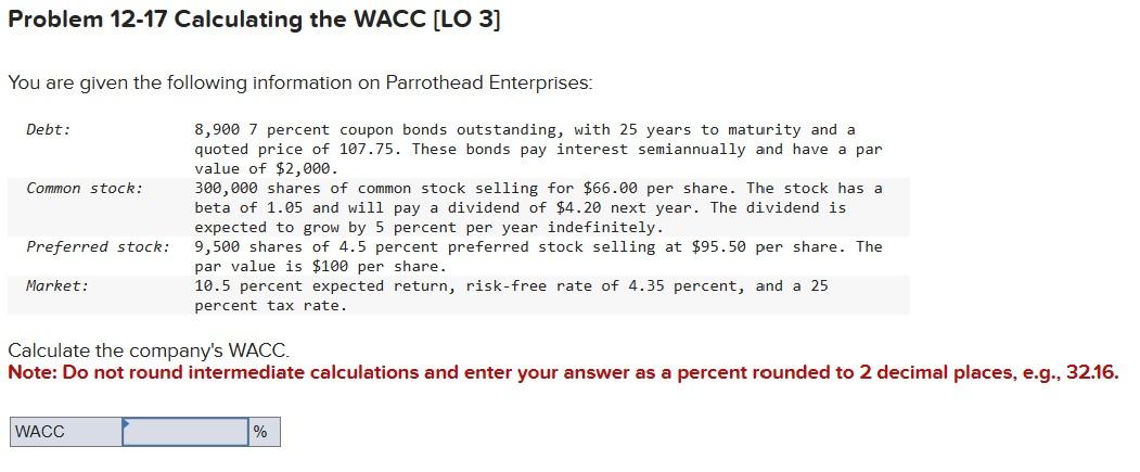  Problem 12-17 Calculating the WACC [LO 3] You are given the
