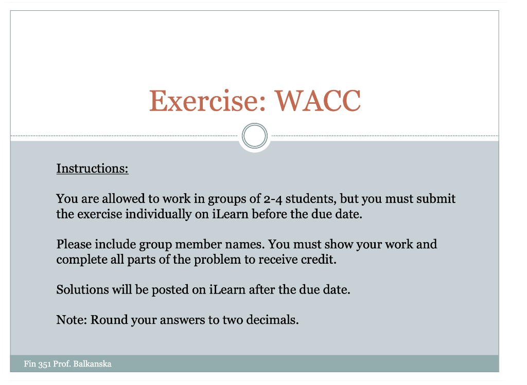Exercise: WACC Instructions: You are allowed to work in groups of