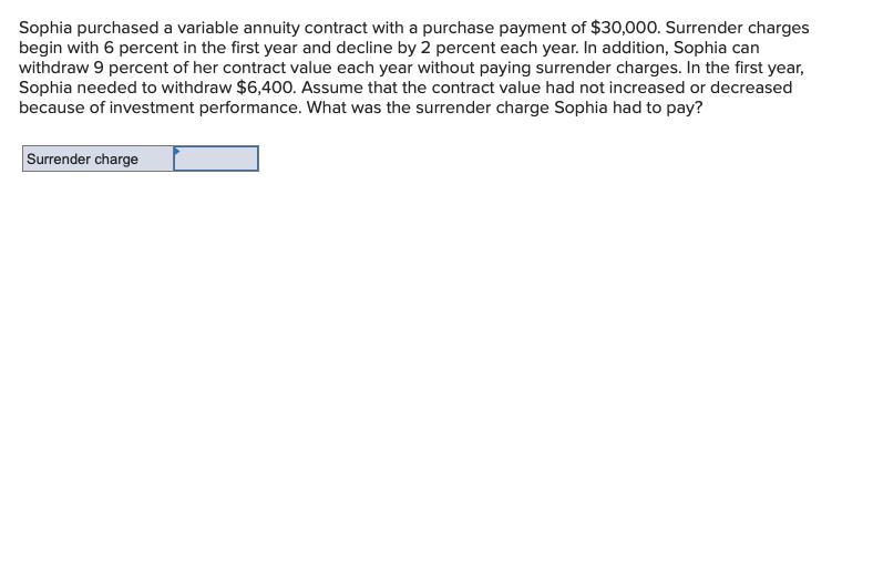 Please help! Sophia purchased a variable annuity contract with a purchase payment