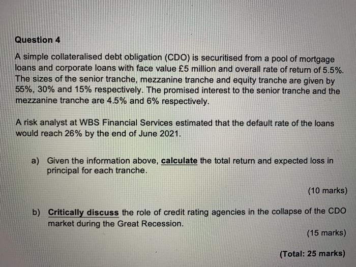 Question 4 A simple collateralised debt obligation (CDO) is securitised from