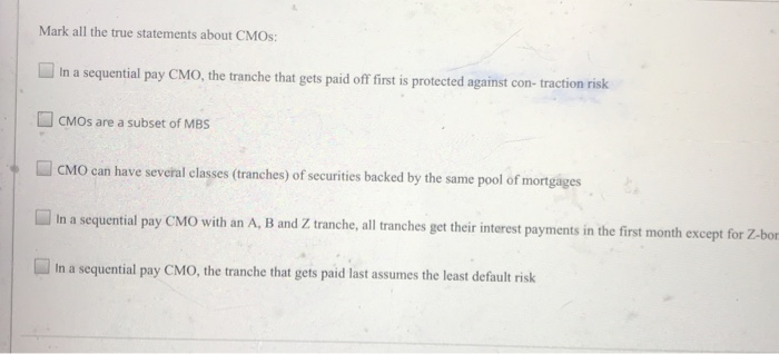  Mark all the true statements about CMOs: In a sequential pay