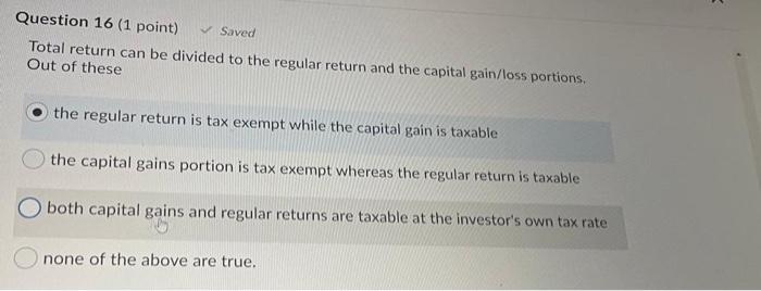  Question 16 (1 point) Saved Total return can be divided to