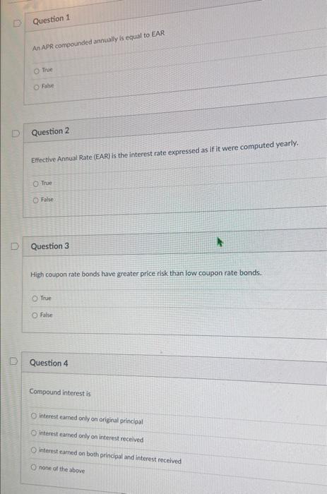  Question 1 An APR compounded annually is equal to EAR True